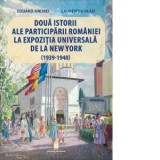 Doua istorii ale participarii Romaniei la Expozitia Universala de la New York (1939-1940) - Laurentiu Vlad, Eduard Andrei