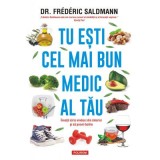 Tu esti cel mai bun medic al tau. Invata sa te vindeci din interior si sa previi bolile - Dr. Frederic Saldmann