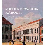 Eml&eacute;kek &eacute;s rejt&eacute;lyek - A K&aacute;rolyi csal&aacute;d 25 nemzed&eacute;k&eacute;nek t&ouml;rt&eacute;nete - Sophie Edwards K&aacute;rolyi