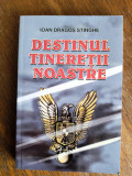 Destinul tineretii noastre - Ioan Dragos Stinghe, aviatie / R3P3F, Alta editura