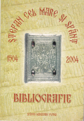 AS - BIBLIOGRAFIE: STEFAN CEL MARE SI SFANT 1504 - 2004 foto