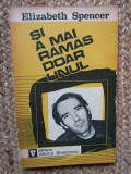 Elizabeth Spencer - Și a mai rămas doar unul