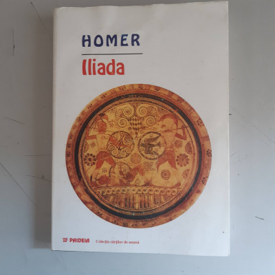 Homer - Iliada - traducere Dan Slusanschi - Editura Paideia foto