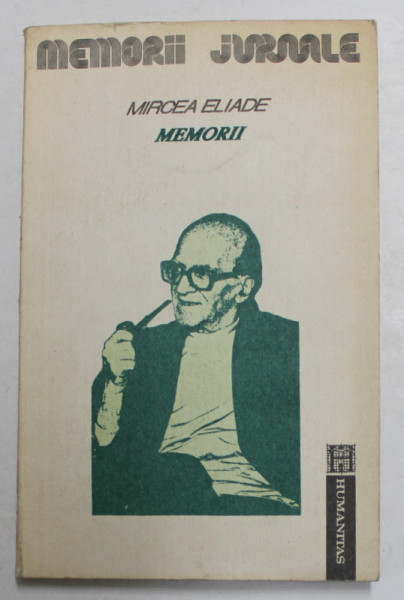 MEMORII - RECOLTELE SOLSTITIULUI , VOLUMUL II - 1957 - 1960 de MIRCEA ELIADE , 1991