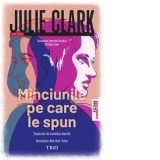 Minciunile pe care le spun - Luminita Gavrila, Julie Clark