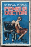 Femei si Doctori - Dr. Mihail Prunck, Carte Veche, Bucuresti, 1260 Pagini, Editura Nationala-Ciornei SAR