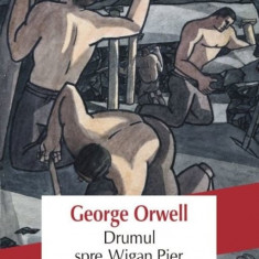 Drumul spre Wigan Pier | George Orwell