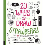 20 Ways to Draw a Strawberry and 44 Other Elegant Edibles | Zoe Ingram