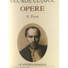 George Coșbuc. Opere (Vol. II) Proză - Hardcover - Academia Română, George Coşbuc - Fundația Națională pentru Știință și Artă