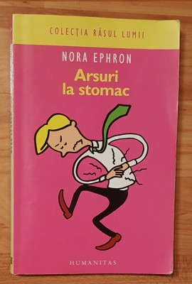 Arsuri la stomac de Nora Ephron. Colectia Rasul Lumii foto