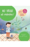 Nu vreau sa mananc! - Alberto Pellai, Barbara Tamborini, Elisa Paganelli