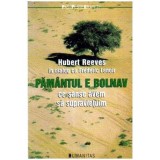 Hubert Reeves - Pamantul e bolnav. Ce sanse avem sa supravietuim - 105808, Humanitas