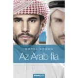 Az Arab fia (Arab 5.) - Cs&aacute;b&iacute;t&aacute;s &eacute;s erotika a Kelet kapuj&aacute;ban - Borsa Brown