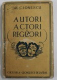 AUTORI , ACTORI SI REGIZORI de AL. C. IONESCU , VOLUMUL I , 1943