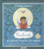 Cumpara ieftin Carte pentru copii Ceaikovski si dansul notelor de argint, Cristina Andone, Editura Adevarul, 2011, Carti Povesti, Coperta Cartonata