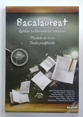 BACALAUREAT , LIMBA SI LITERATURA ROMANA , MODELE DE TESTE , TOATE PROFILURILE de ADRIAN NICOLAE ROMONTI ( coordonator ) , 2017