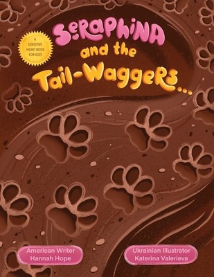 Seraphina and the Tail-waggers: A Sensitive Heart Book For Kids