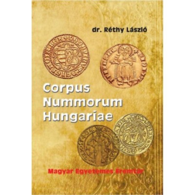 Corpus nummorum Hungariae - Magyar egyetemes &amp;eacute;remt&amp;aacute;r I-II. - R&amp;eacute;thy L&amp;aacute;szl&amp;oacute; foto
