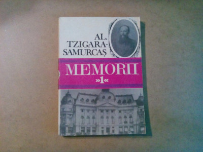 AL. TZIGARA-SAMURCAS - Memorii I (1872-1910) - Cultura Nationala, 1991, 296 p. foto