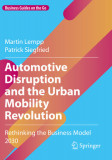 Automotive Disruption and the Urban Mobility Revolution: Rethinking the Business Model 2030