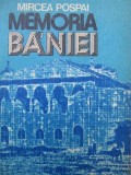 Memoria Baniei - Mircea Pospai