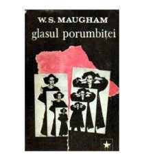 William Somerset Maugham - Glasul porumbitei - Povestiri din lumea