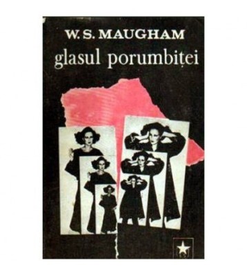 William Somerset Maugham - Glasul porumbitei - Povestiri din lumea foto