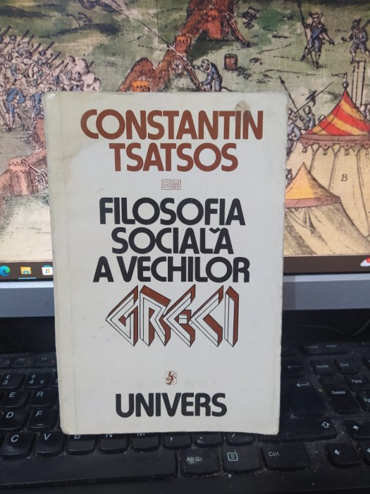 Constantin Tsatsos, Filosofia socială a vechilor greci, București 1979, 156