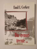 Emil I. Cerchez - Din vremuri trecute...