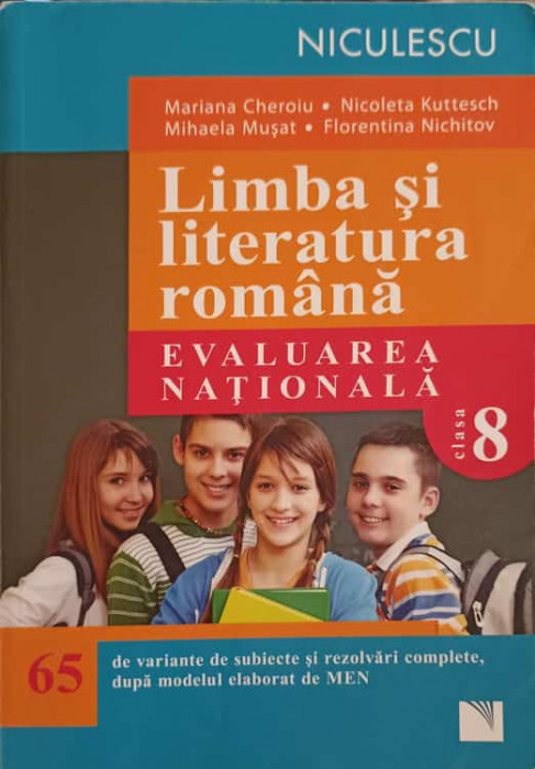 LIMBA SI LITERATURA ROMANA, EVALUAREA NATIONALA, CLASA 8-MARIANA CHEROIU, NICOLETA KUTTESCH, MIHAELA MUSAT, FLOR