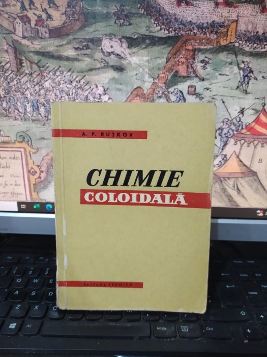Chimie coloidală, A.P. Ruțkov, editura tehnică, București 1960, 220
