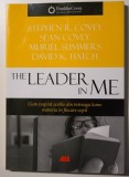 Stephen R. Covey et al. - The Leader in Me. Cum inspiră școlile din &icirc;ntreaga...