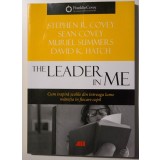 Stephen R. Covey et al. - The Leader in Me. Cum inspiră școlile din &icirc;ntreaga...