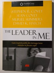 Stephen R. Covey et al. - The Leader in Me. Cum inspiră școlile din &icirc;ntreaga...
