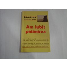 AM IUBIT PATIMIREA - SFANTUL LUCA ARHIEPISCOPUL CRIMEEI
