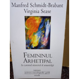 Manfred Schmidt Brabant - Femininul arhetipal (editia 2011)