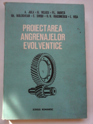 PROIECTAREA ANGRENAJELOR EVOLVENTE - A. JULA D. VELICU FL. DUDITA si altii foto