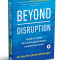 Beyond Disruption, Renee Mauborgne, W. Chan Kim - Editura Publica