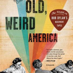 The Old, Weird America: The World of Bob Dylan's Basement Tapes