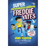 Cumpara ieftin Super miraculoasa calatorie a lui Freddie Yates, Jenny Pearson