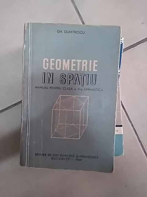 Geometrie In Spatiu Manual Pentru Clasa A X A Umanistica - Gh. Dumitrescu ,549776