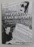 REVOLUTIA FARA MISTERE - INCEPUTUL REVOLUTIEI ROMANE , CAZUL LASZLO TOKES de MARIUS MIOC , 2002