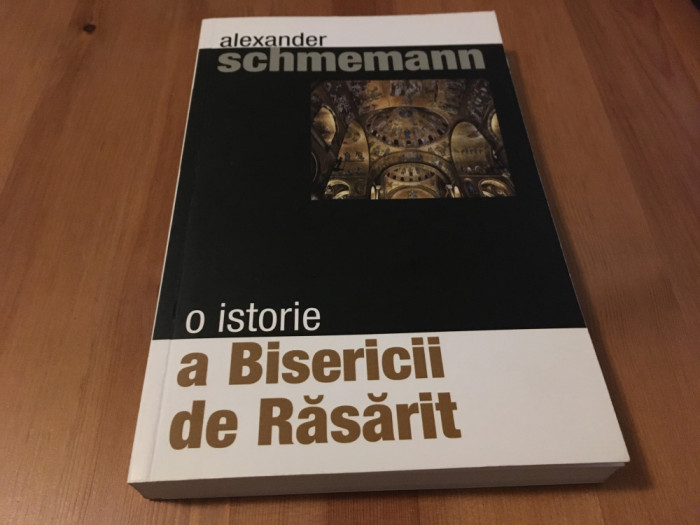 PR. ALEXANDER SCHMEMANN, O ISTORIE A BISERICII DE RASARIT. TRADUCERE DIN ENGLEZA