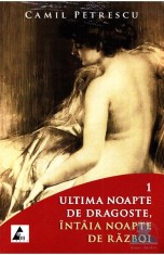 Ultima noapte de dragoste, intaia noapte de razboi - Camil Petrescu - Agora