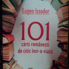 Eugen Istodor - 101 carti romanesti de citit intro viata (editia 2012)