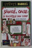 STIINTA DIABOLICA - SANGE , OASE SI BUCATELE DIN CORP de NICK ARNOND , ilustratii de TONY DE SAULLES , 2002