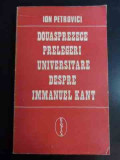 Douasprezece Prelegeri Universitare Despre Immanuel Kant - Ion Petrovici ,547777