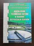 Wspolczesne technologie betonu w budowie oczyszczalni sciekow. Sympozjum -limba poloneză /Simpozion. Tehnologia betonului stații de epurare canalizari