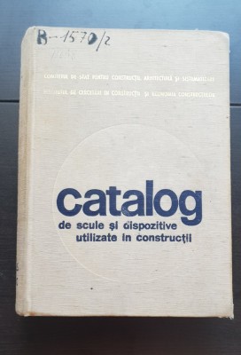 Catalog de scule și dispozititve utilizate &amp;icirc;n construcții (716 pag.) - COMITETUL DE STAT PENTRU CONSTRUCȚII, ARHITECTURĂ ȘI SISTEMATIZARE foto