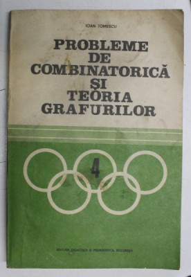 PROBLEME DE COMBINATORICA SI TEORIA GRAFURILOR de IOAN TOMESCU, 1981 foto